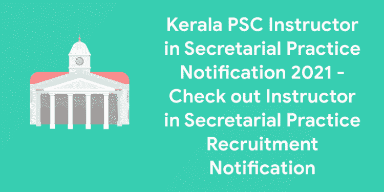Kerala PSC Instructor in Secretarial Practice Notification