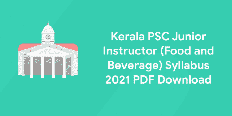 Kerala PSC Junior Instructor (Food and Beverage) Syllabus 2021 PDF Download