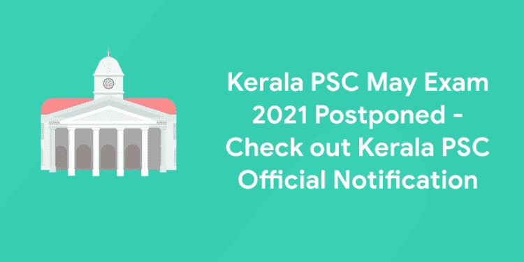 Kerala PSC May Exam 2021 Postponed