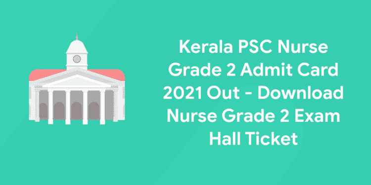 Kerala PSC Nurse Grade 2 Admit Card
