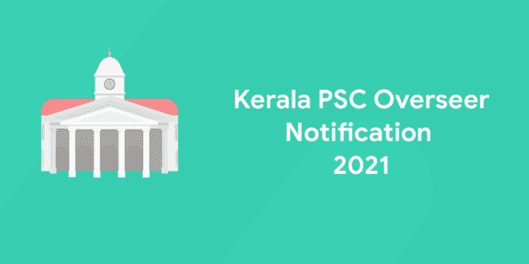 Kerala PSC Overseer Notification 2021