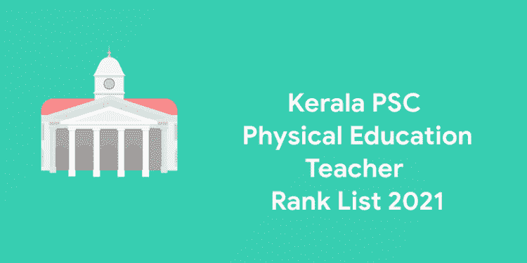 Kerala PSC Physical Education Teacher rank List 2021