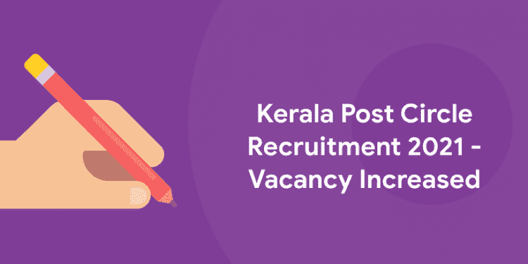 Kerala Post Circle Recruitment 2021 - Vacancy Increased