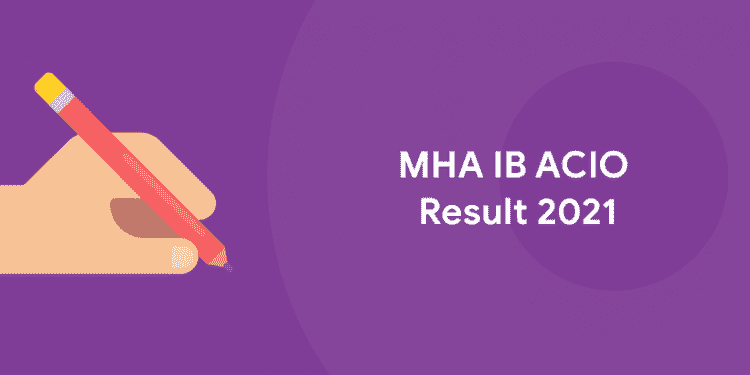 MHA IB ACIO Result 2021