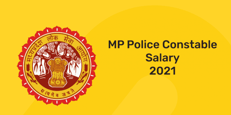 MP Police constable Salary 2021
