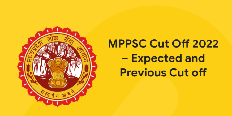 MPPSC Cut Off 2022 – Expected and Previous Cut off