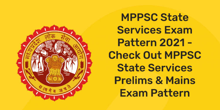 MPPSC State Services Exam Pattern 2021
