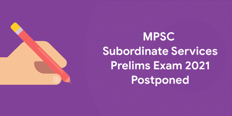 MPSC Subordinate Services Prelims Exam 2021 Postponed