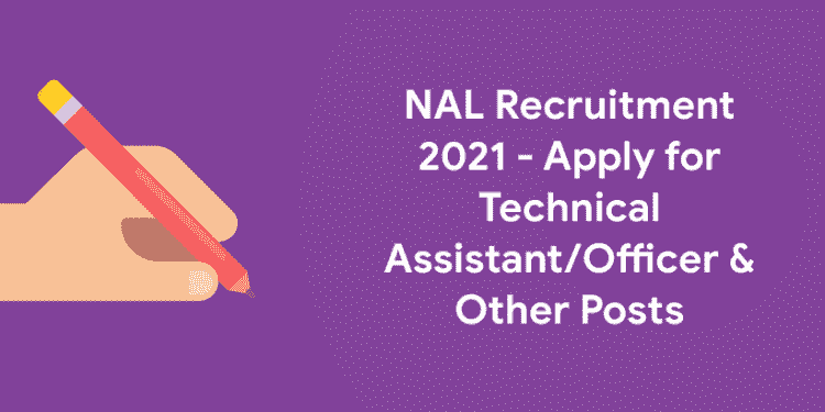 NAL Recruitment 2021 - Apply for Technical AssistantOfficer & Other Posts