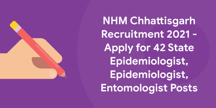 NHM Chhattisgarh Recruitment 2021