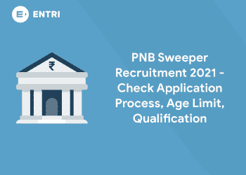 PNB Sweeper Recruitment 2021 – Age Limit, Qualification
