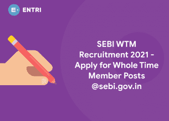 SEBI WTM Recruitment 2021 - Apply for Whole Time Member Posts @sebi.gov.in