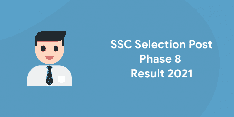SSC Selection Post Phase 8 Result 2021