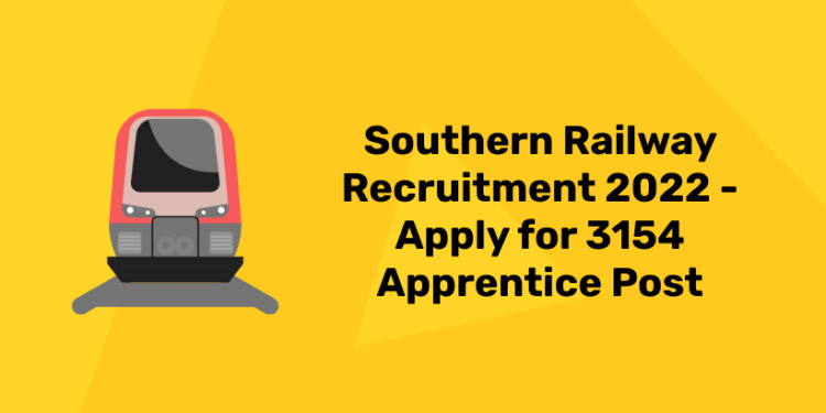 Southern Railway Recruitment 2022 - Apply for 3154 Apprentice Post