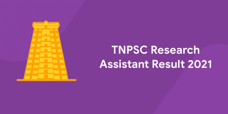 TNPSC Research Assistant Result 2021