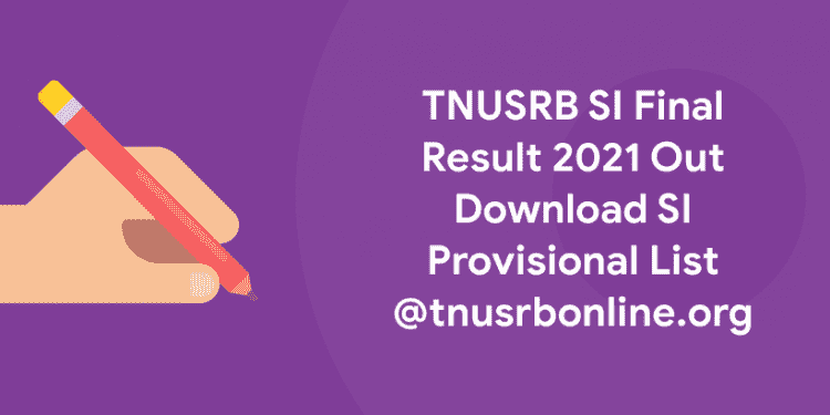 TNUSRB SI Final Result 2021 Out - Download SI Provisional List @tnusrbonline.org