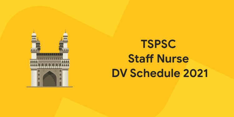 TSPSC Staff Nurse Notification 2021 – DV Schedule