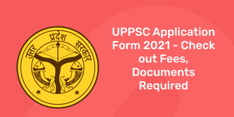 UPPSC Application Form 2021
