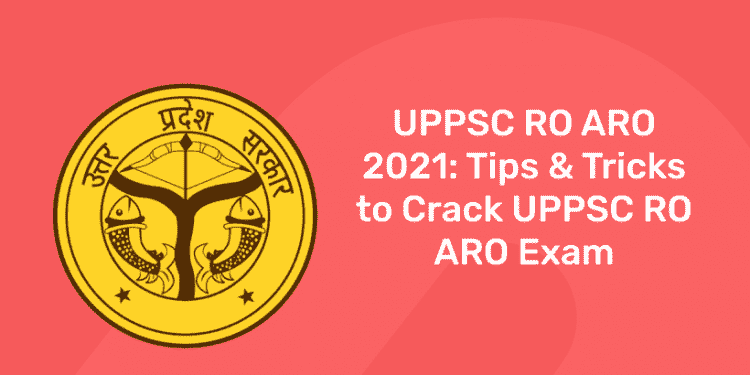UPPSC RO ARO 2021 Tips & Tricks to Crack UPPSC RO ARO Exam