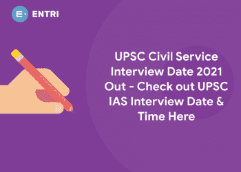 UPSC Civil Service Interview Date 2021 Out - Check out UPSC IAS Interview Date & Time Here