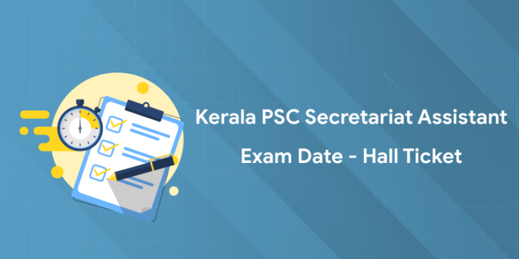 Kerala PSC Secretariat Assistant 2025 Exam Date - Hall Ticket