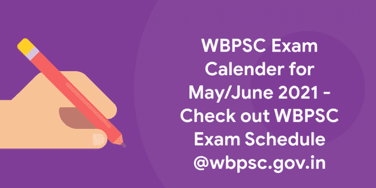 WBPSC Exam Calender MayJune 2021