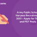 Army Public School Haryana Recruitment 2021 – TGT and PGT