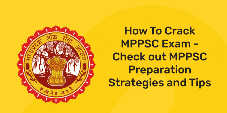 How To Crack MPPSC Exam – MPPSC Preparation Tips and Strategy