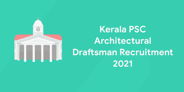 kerala psc Architectural Draftsman Recruitment 2021