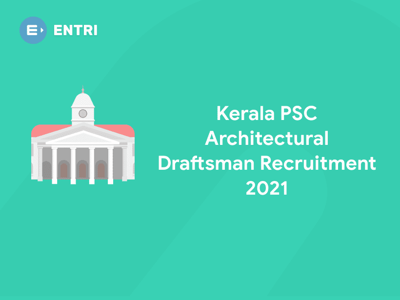 Kerala PSC Architectural Draftsman Grade 1 Notification 2021 Entri Blog