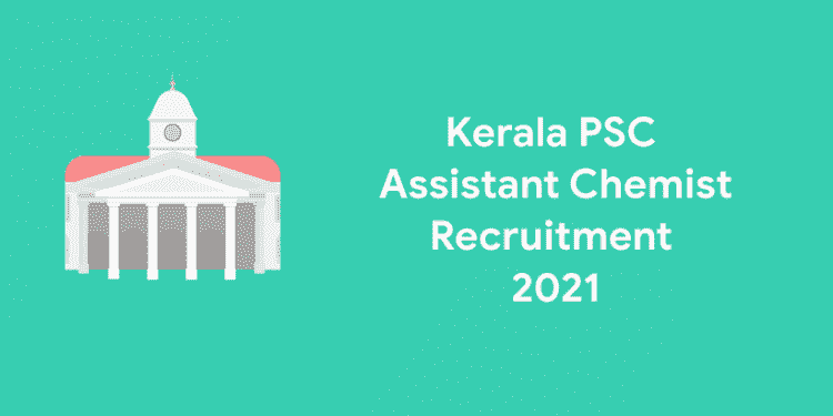 kerala psc assistant chemist recruitment 2021
