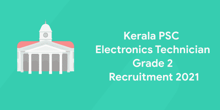 kerala psc electronics technician grade 2 recruitment 2021