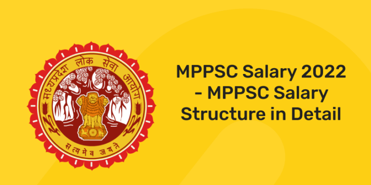 MPPSC Salary 2022 – MPPSC Salary Structure in Detail