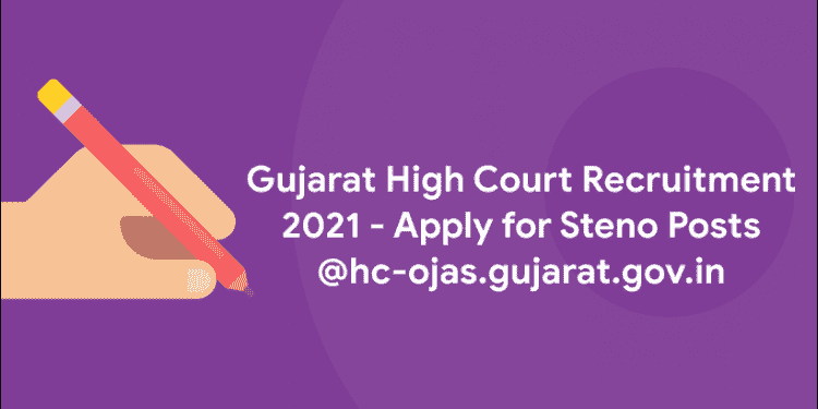Gujarat High Court Recruitment 2021 – Steno Posts