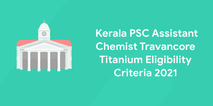 Kerala PSC Assistant Chemist  Eligibility Criteria 2021