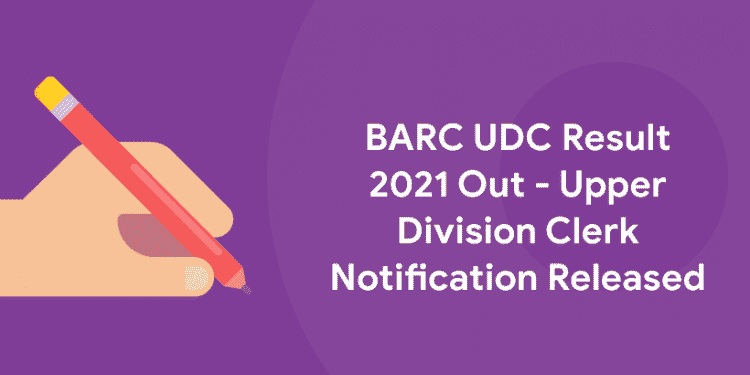BARC UDC Result 2021 Out - Upper Division Clerk Notification Released