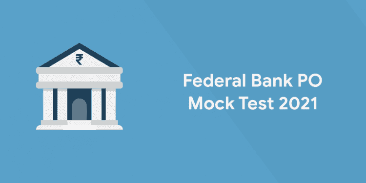 Federal Bank PO Mock Test 2021