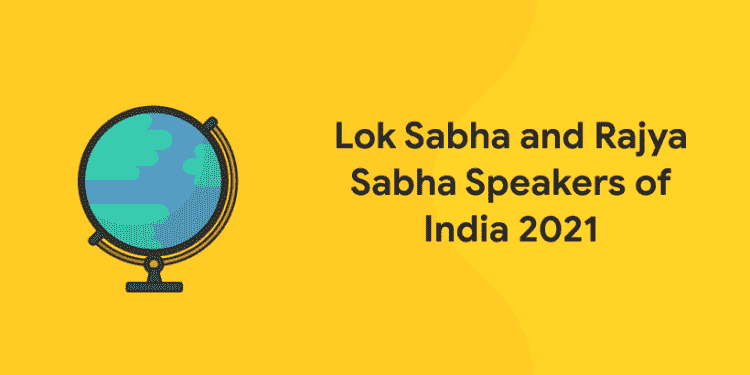 Lok Sabha and Rajya Sabha Speakers of India 2021