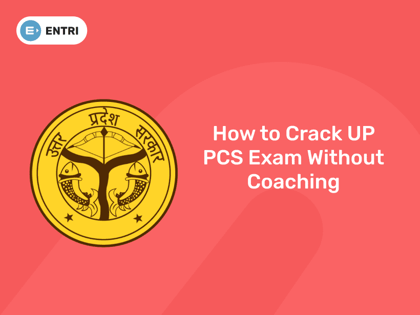 How to Crack UP PCS Exam Without Coaching - Entri Blog