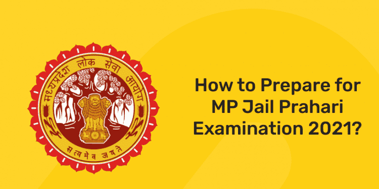 How to Prepare for MP Jail Prahari Examination 2021
