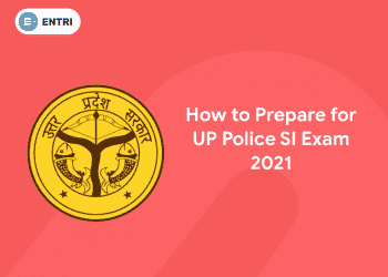 How to Prepare for UP Police SI Exam 2021