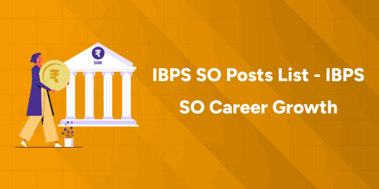 IBPS SO Posts List - IBPS SO Career Growth