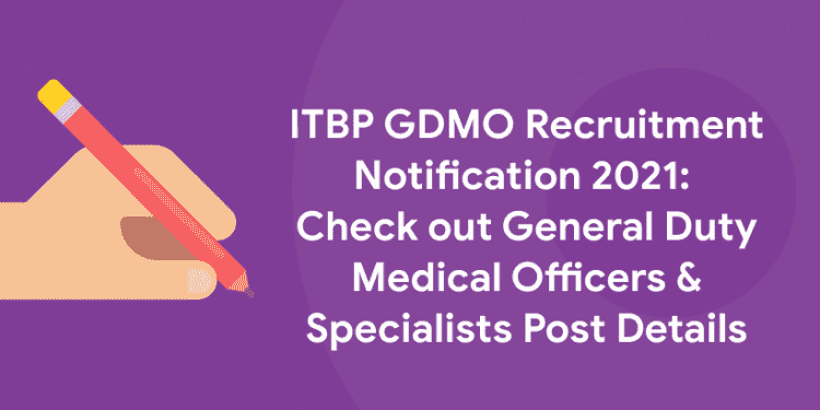 ITBP GDMO Recruitment Notification 2021 – Check Post Details