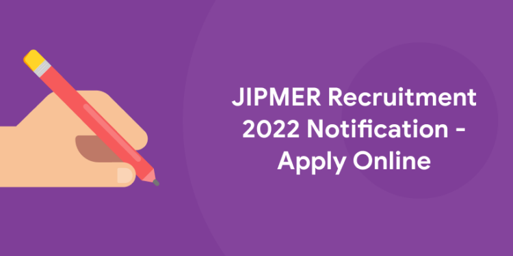 JIPMER Recruitment 2022 Notification - Apply Online