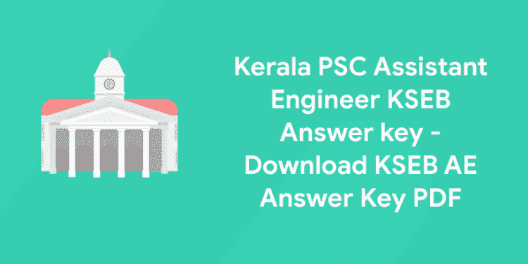 Kerala PSC Assistant Engineer KSEB Answer key - Download KSEB AE Answer Key PDF