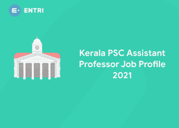 Kerala PSC Assistant Professor Job Profile 2021