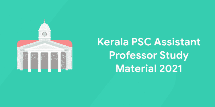 Kerala PSC Assistant Professor Study Material 2021