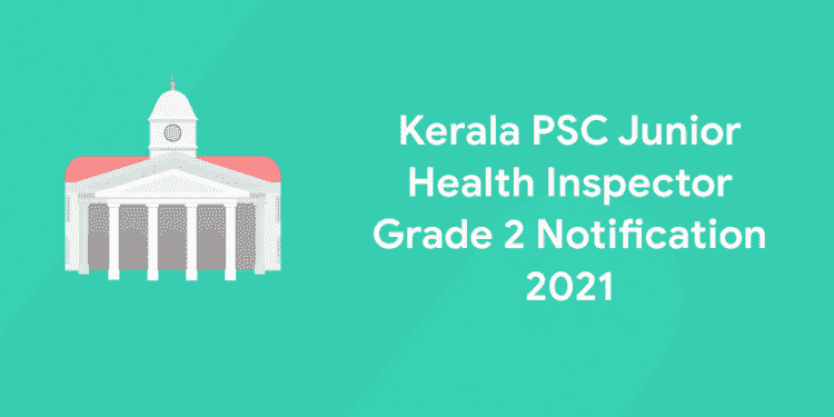 Kerala PSC Junior Health Inspector Grade 2 Notification 2021