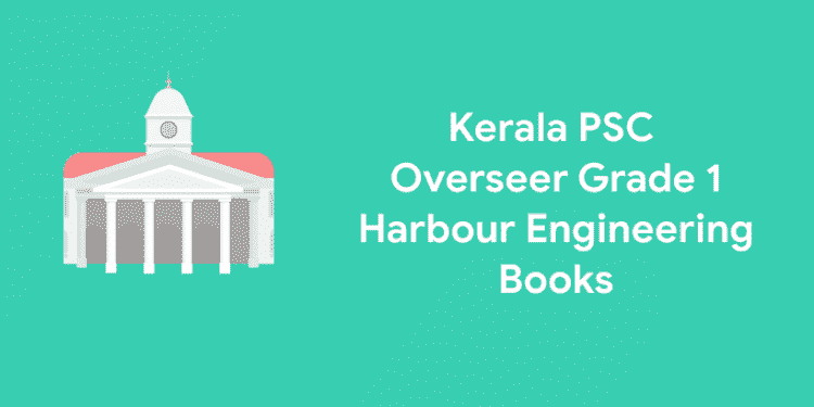 Kerala PSC Overseer Grade 1 Harbour Engineering Books