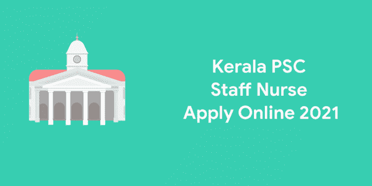Kerala PSC Staff Nurse Apply Online 2021